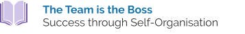 The Team is the Boss  Success through Self-Organisation