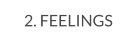 2. FEELINGS