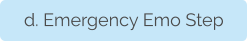d. Emergency Emo Step