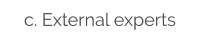 c. External experts
