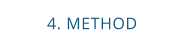 4. METHOD