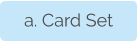a. Card Set