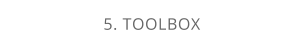 5. TOOLBOX