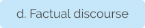d. Factual discourse
