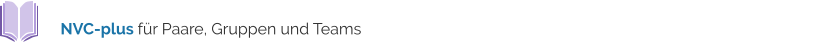 NVC-plus für Paare, Gruppen und Teams