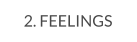 2. FEELINGS