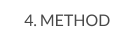 4. METHOD