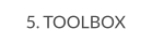 5. TOOLBOX