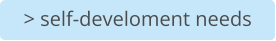 > self-develoment needs