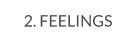 2. FEELINGS