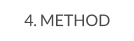 4. METHOD